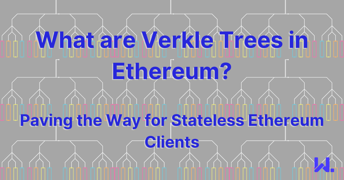 Guide to Verkle Trees in Ethereum